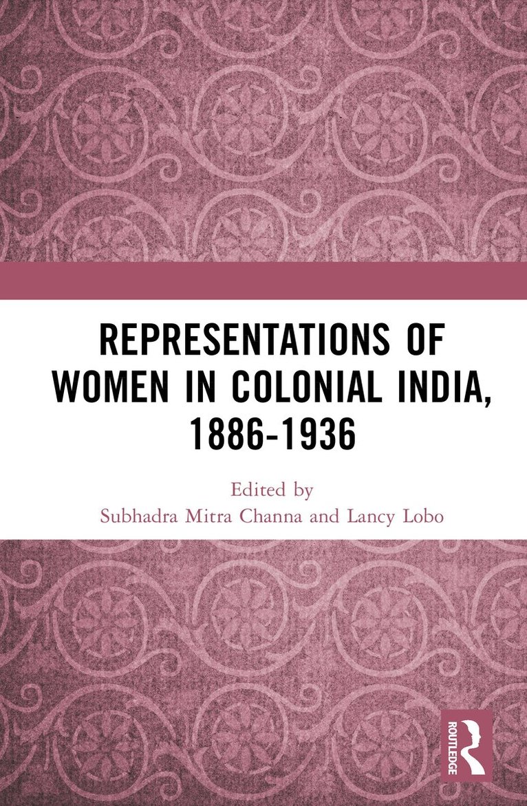 Subhadra Mitra Channa, Lancy Lobo - Representations of Women in Colonial India, 1886-1936, Inbunden