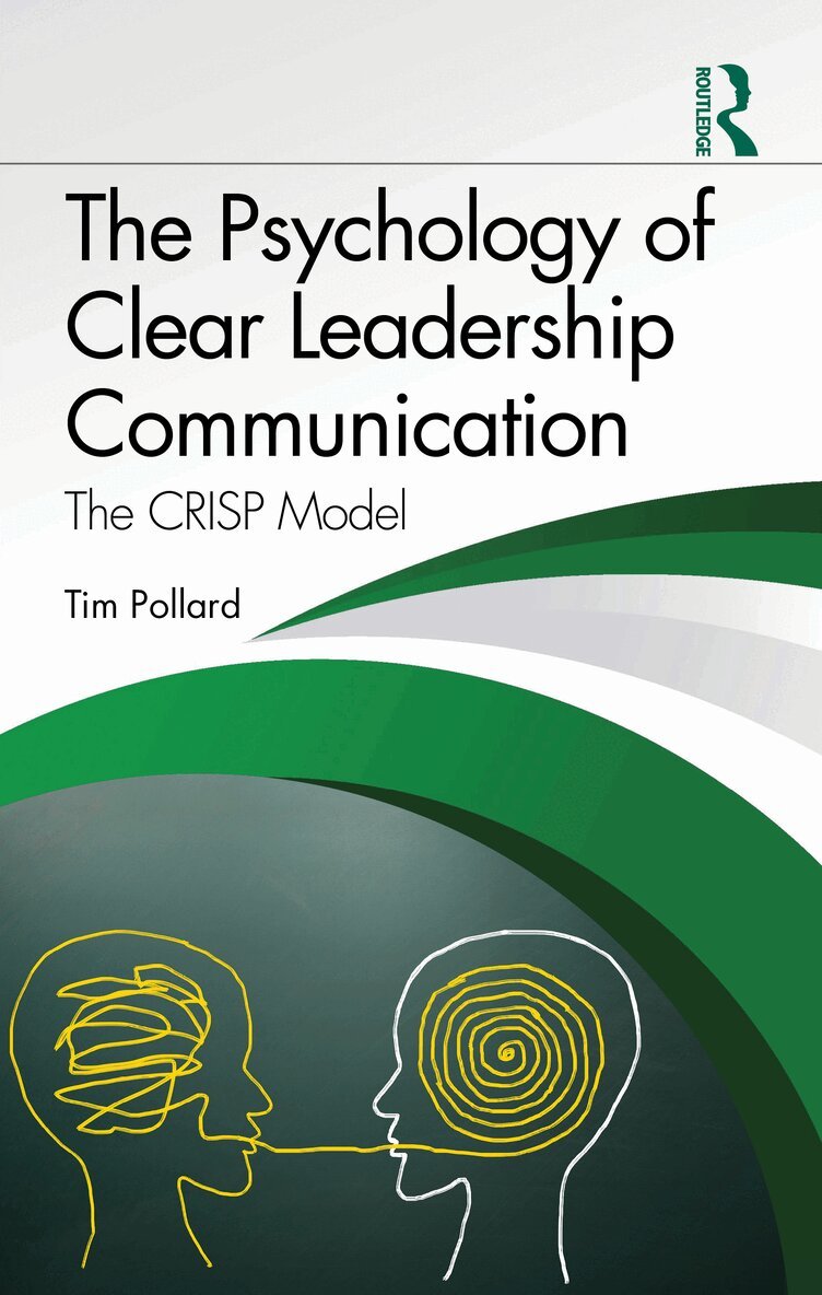 Tim Pollard - Psychology of Clear Leadership Communication, Inbunden