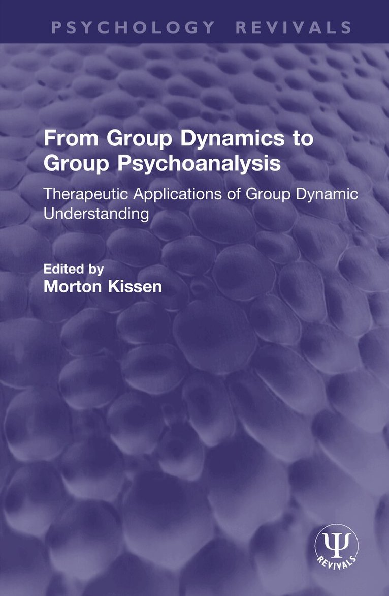 Morton Kissen - From Group Dynamics to Group Psychoanalysis, Inbunden. Tillgänglighet: Lägg i varukorg