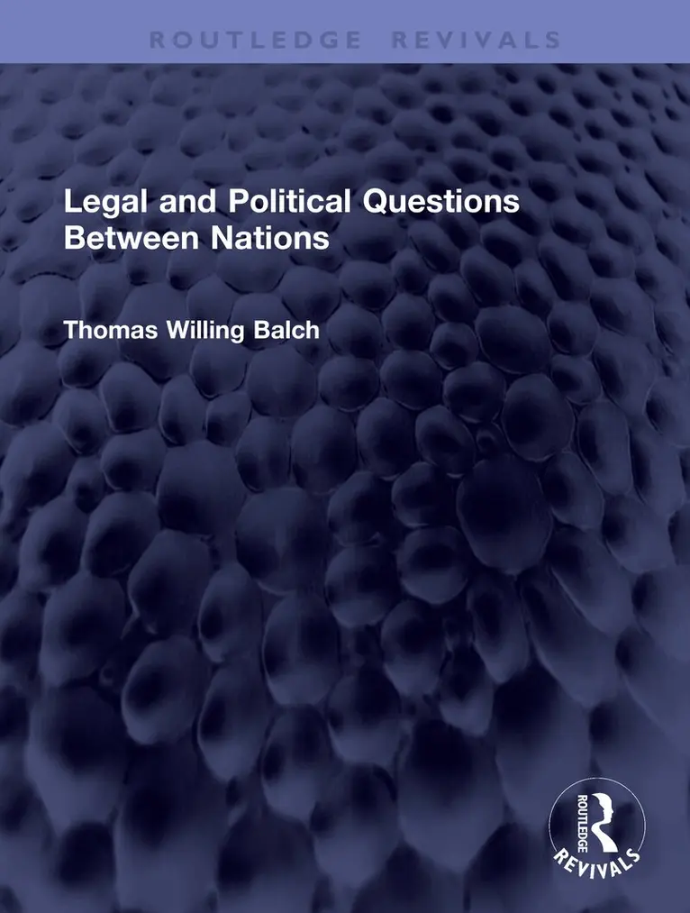 Thomas Willing Balch - Legal and Political Questions Between Nations, Inbunden. Tillgänglighet: Lägg i varukorg