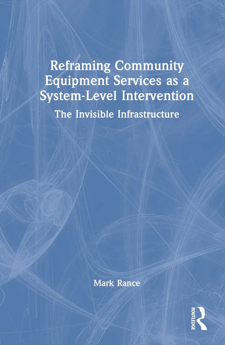 Mark Rance - Reframing Community Equipment Services as a System-Level Intervention, Inbunden. Tillgänglighet: Kommande