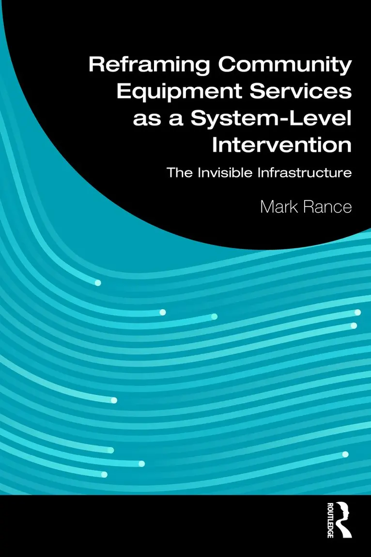 Mark Rance - Reframing Community Equipment Services as a System-Level Intervention, Häftad. Tillgänglighet: Kommande