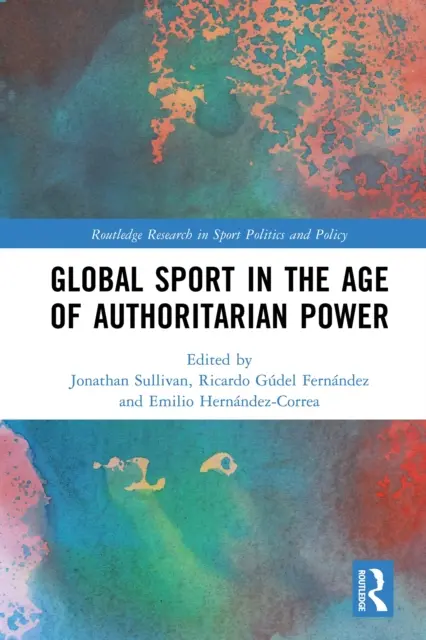 Emilio Hernandez Correa, Ricardo Gudel Fernandez, Jonathan Sullivan - Global Sport in the Age of Authoritarian Power, E-bok. Tillgänglighet: Lägg i varukorg