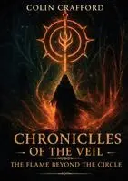 Colin Crafford - Chronicles of the Veil - The Flame Beyond the Circle, Häftad. Tillgänglighet: Lägg i varukorg
