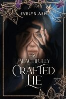 Evelyn Ash - Beautifully Crafted Lie, Häftad
