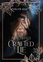 Evelyn Ash - Beautifully Crafted Lie, Inbunden