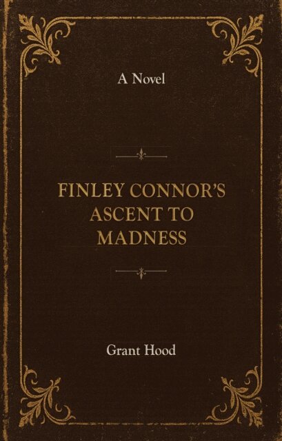 Grant Hood - Finley Connor's Ascent to Madness, Häftad. Tillgänglighet: Lägg i varukorg