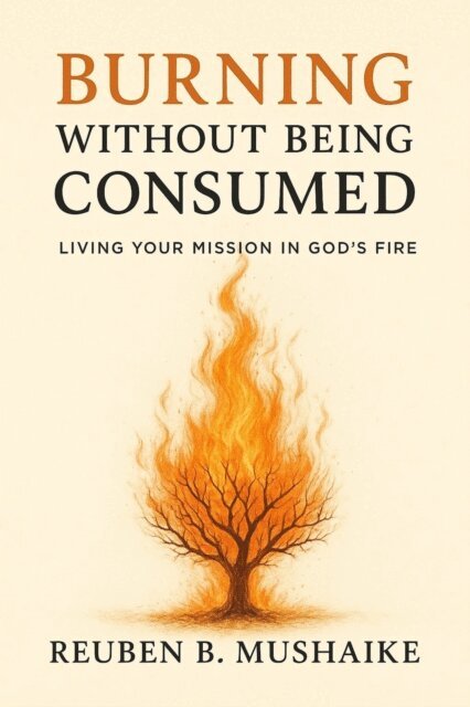 Reuben Mushaike - Burning Without Being Consumed, E-bok