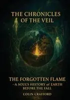 Colin Crafford - Chronicles of the Veil - The Forgotten Flame, Häftad. Tillgänglighet: Lägg i varukorg