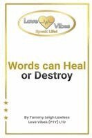 Words can Heal or Destroy