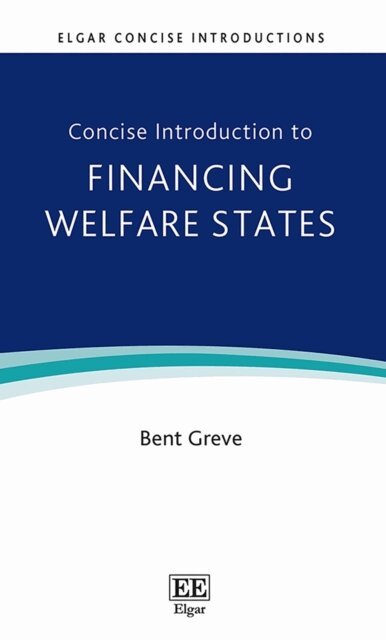 Bent Greve - Concise Introduction to Financing Welfare States, E-bok