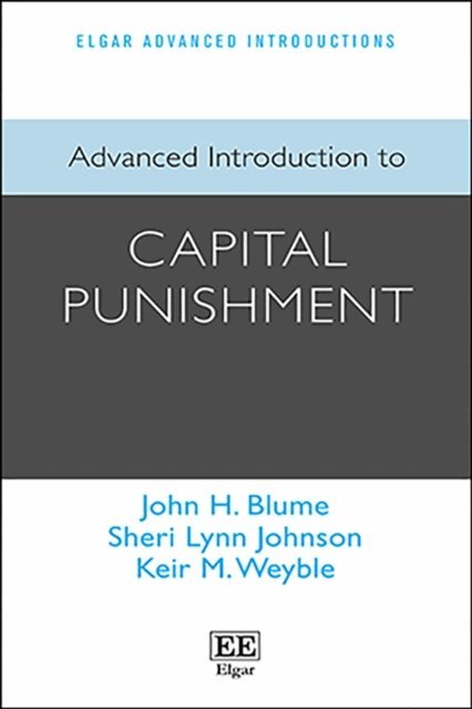 Keir M. Weyble, Sheri L. Johnson, John H. Blume - Advanced Introduction to Capital Punishment, E-bok. Tillgänglighet: Lägg i varukorg