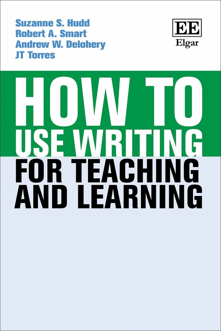 Suzanne S. Hudd, Robert A. Smart, Andrew Delohery, J T Torres - How to Use Writing for Teaching and Learning, Häftad