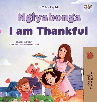Shelley Admont, Kidkiddos Books - I am Thankful (Zulu English Bilingual Children's Book), Inbunden