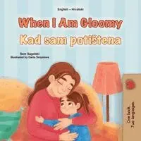 Sam Sagolski, Kidkiddos Books - When I am Gloomy (English Croatian Bilingual Children's Book), Häftad. Tillgänglighet: Lägg i varukorg