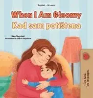 Sam Sagolski, Kidkiddos Books - When I am Gloomy (English Croatian Bilingual Children's Book), Inbunden. Tillgänglighet: Lägg i varukorg