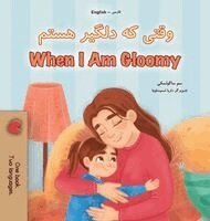 Sam Sagolski, Kidkiddos Books - When I am Gloomy (Farsi English Bilingual Children's Book), Inbunden