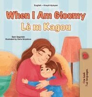 Sam Sagolski, Kidkiddos Books - When I am Gloomy (English Haitian Creole Bilingual Children's Book), Inbunden