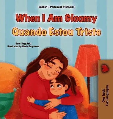Sam Sagolski, Kidkiddos Books - When I am Gloomy (English Portuguese Bilingual Children's Book - Portugal), Inbunden. Tillgänglighet: Lägg i varukorg