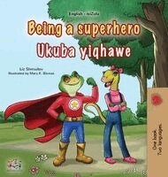 Liz Shmuilov, Kidkiddos Books - Being a Superhero (English Zulu Bilingual Children's Book), Inbunden