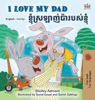 Shelley Admont, Kidkiddos Books - I Love My Dad (English Khmer Bilingual Book), Inbunden