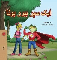Liz Shmuilov, Kidkiddos Books - Being a Superhero (Urdu Children's Book), Inbunden