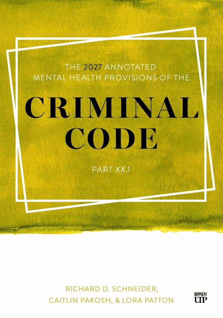 Richard D. Schneider, Caitlin Pakosh, Lora Patton - 2027 Annotated Mental Health Provisions of the Criminal Code, Part XX.1, Häftad