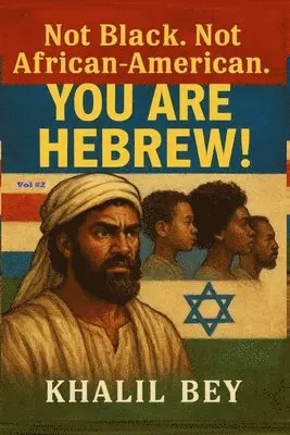 Khalil Bey - Not Black. Not African-American. You Are Hebrew!, Häftad. Tillgänglighet: Lägg i varukorg