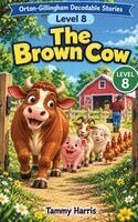 Tammy Harris - Orton-Gillingham Decodable Stories - Level 8 - The Brown Cow. Tillgänglighet: Lägg i varukorg