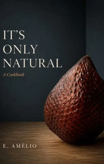 E. Amelio - It's Only Natural: A Cookbook, E-bok. Tillgänglighet: Lägg i varukorg