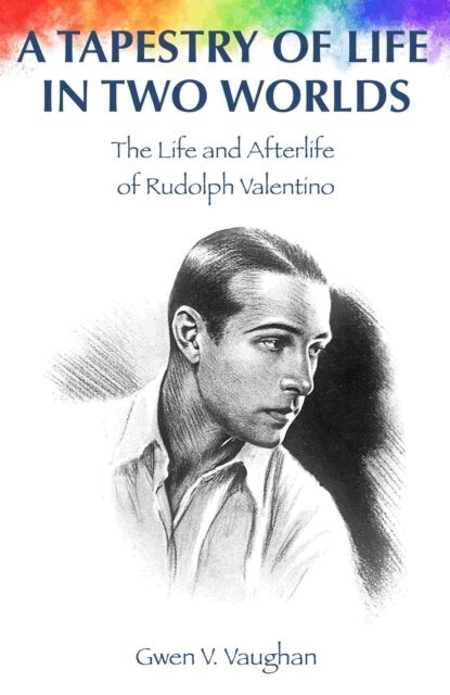 K. Jackson-Barnes, Leslie Flint, Gwen V. Vaughan - Tapestry of Life in Two Worlds: The Life and Afterlife of Rudolph Valentino, E-bok. Tillgänglighet: Lägg i varukorg