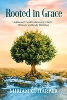 Miriam C. Harper - Rooted in Grace, Häftad