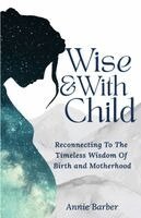 Annie Barber - Wise & With Child, Häftad