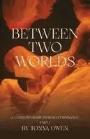 Tonya Owen, Kate Struder - Between Two Worlds, Häftad. Tillgänglighet: Lägg i varukorg