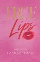 Jordan Bone - True Lips, Häftad. Tillgänglighet: Lägg i varukorg
