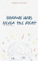 Normal Was Never the Point