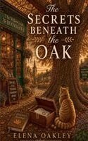 Elena Oakley - Secrets Beneath the Oak, Häftad