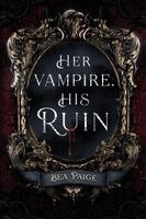 Bea Paige - Her Vampire, His Ruin, Häftad. Tillgänglighet: Lägg i varukorg