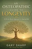 Gary Sharp - Osteopathic Guide to Longevity, Häftad. Tillgänglighet: Lägg i varukorg