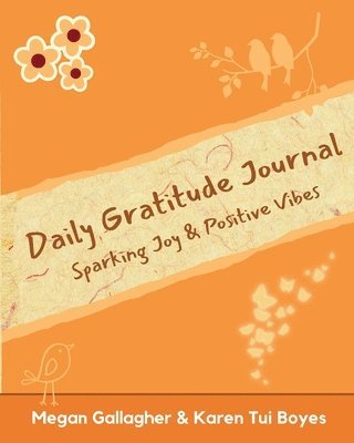 Megan Gallagher, Karen Tui Boyes - Daily Gratitude Journal - Sparking Joy & Positive Vibes, Häftad. Tillgänglighet: Lägg i varukorg