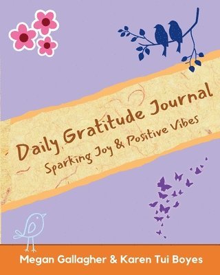 Megan Gallagher, Karen Tui Boyes - Daily Gratitude Journal - Sparking Joy & Positive Vibes, Häftad. Tillgänglighet: Lägg i varukorg