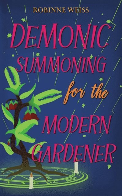 Robinne Weiss - Demonic Summoning for the Modern Gardener, E-bok