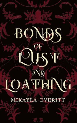 Mikayla Everitt - Bonds of Lust and Loathing, Häftad. Tillgänglighet: Lägg i varukorg