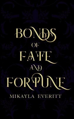 Mikayla Everitt - Bonds of Fate and Fortune, Häftad. Tillgänglighet: Lägg i varukorg