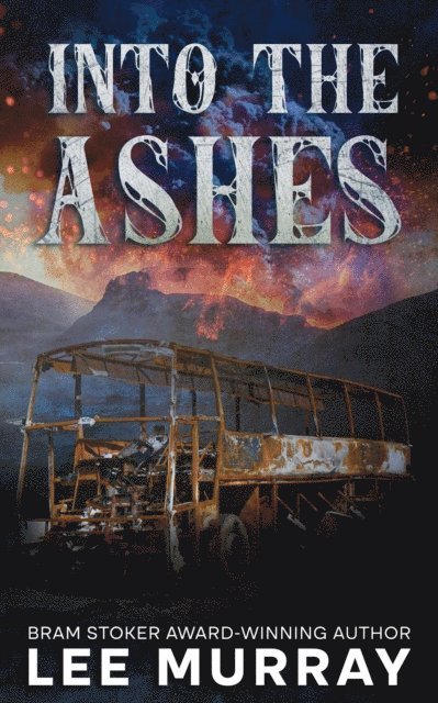 Lee Murray - Into the Ashes, E-bok