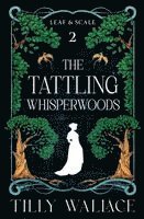 Tilly Wallace - Tattling Whisperwoods, Häftad