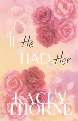 Kacey Thorne - If He Had Her, Häftad