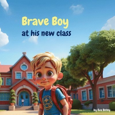 Eva Belley - Brave Boy at his new class, Häftad. Tillgänglighet: Lägg i varukorg