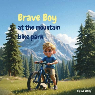 Eva Belley - Brave Boy at the mountain bike park, Häftad. Tillgänglighet: Lägg i varukorg