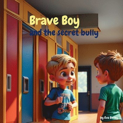 Eva Belley - Brave Boy and the secret bully, Häftad. Tillgänglighet: Lägg i varukorg